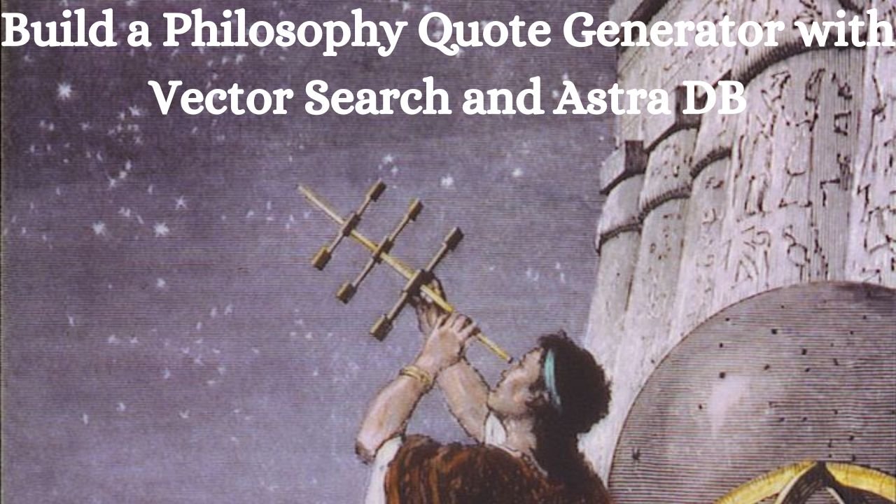 Build a Philosophy Quote Generator with Vector Search and Astra DB