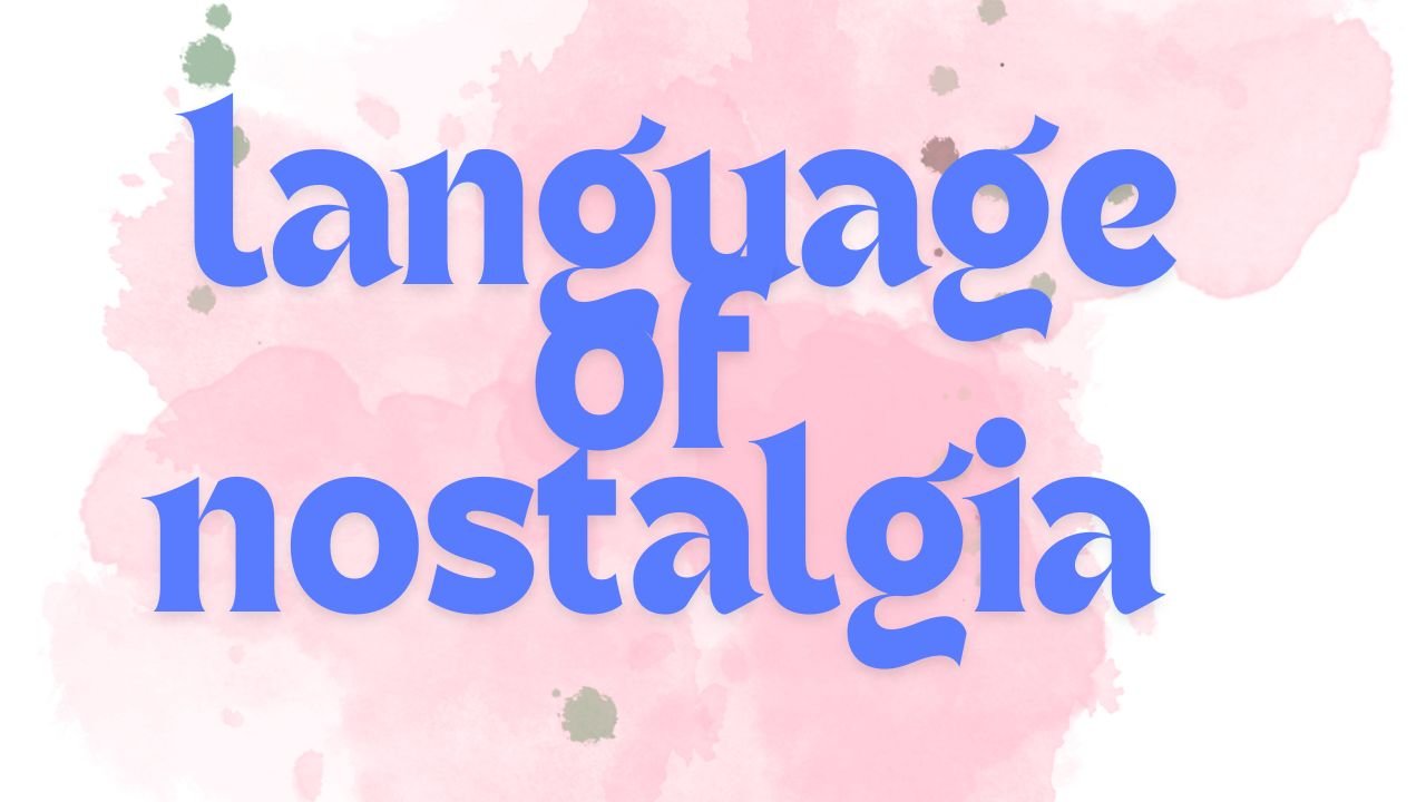 language of nostalgia
