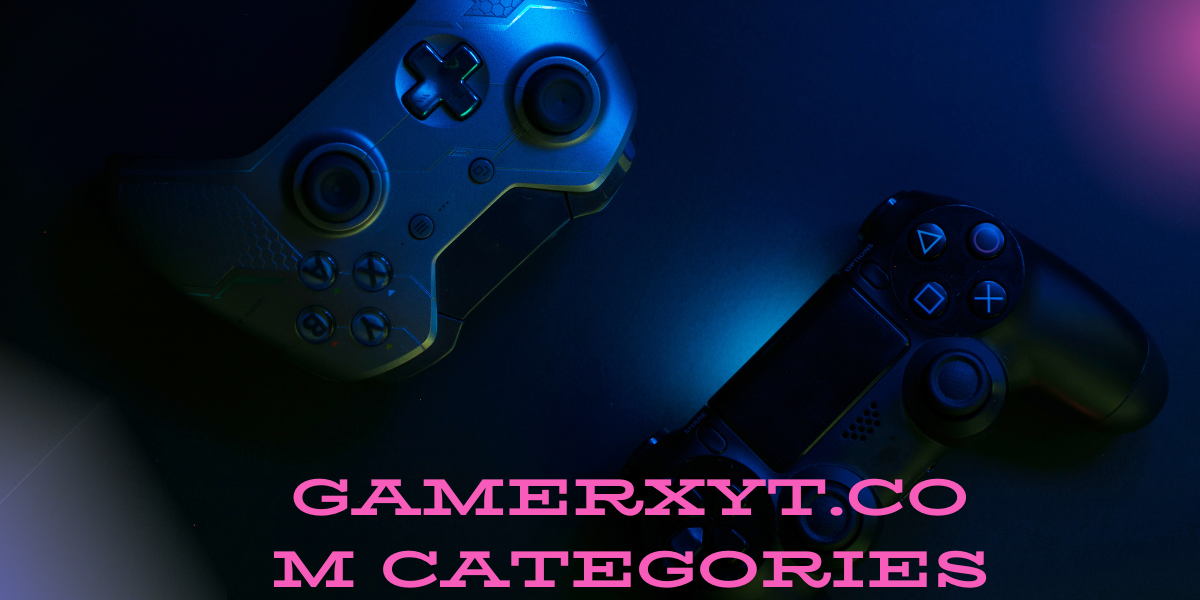 Exploring GamerXYT.com Categories: A Comprehensive Guide