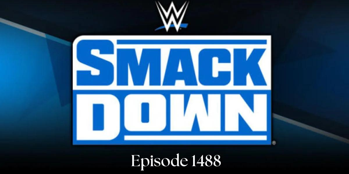 WWE SmackDown Episode 1488: A Night of Unforgettable Moments