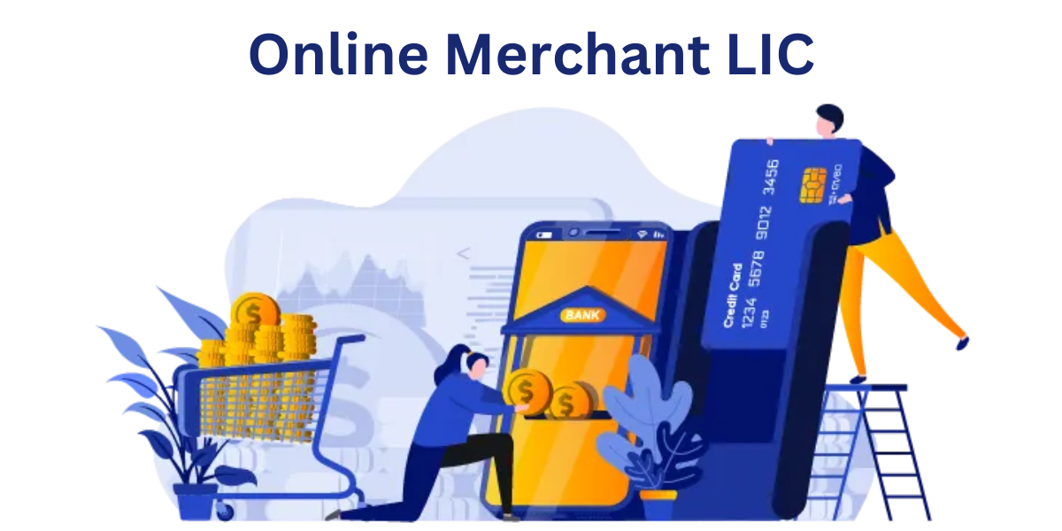 Online Merchant LIC: A Guide to LIC Merchant Portal Collection